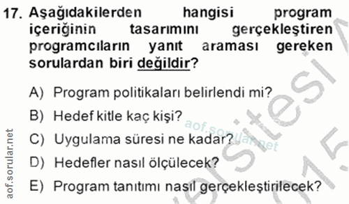 17. soru: Aşağıdakilerden hangisi program içeriğinin tasarimını gerçekleştiren programciların yanıt araması gereken sorulardan…