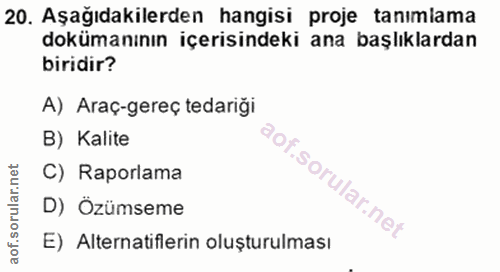 20. soru: Aşağıdakilerden hangisi proje tanımlama dokümanının içerisindeki ana başlıklardan biridir? A) Araç-gereç tedariği B)…