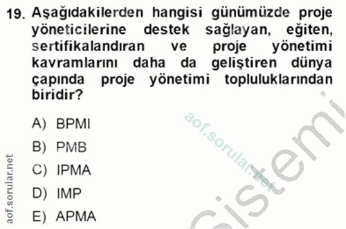 19. soru: Aşağıdakilerden hangisi günümüzde proje yöneticilerine destek sağlayan, eğiten, sertifikalandıran ve proje yönetimi k…