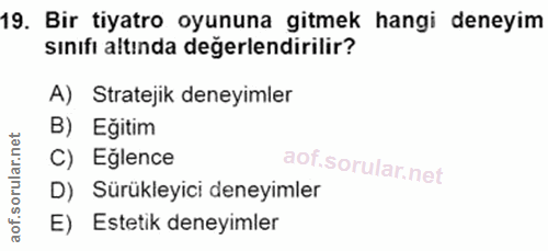 19. soru: Bir tiyatro oyununa gitmek hangi deneyim sınıfı altında değerlendirilir? A) Stratejik deneyimler B) Eğitim C) Eglence…