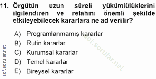 11. soru: Örgütün uzun süreli yükümlülüklerini ilgilendiren ve refahinı önemli şekilde etkileyebilecek kararlara ne ad verilir?…
