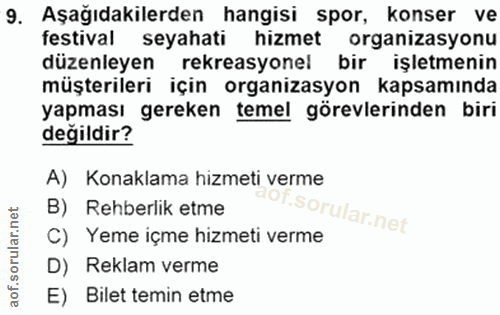 9. soru: Aşağıdakilerden hangisi spor, konser ve festival seyahati hizmet organizasyonu düzenleyen rekreasyonel bir işletmenin…