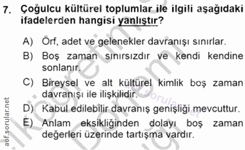 7. soru: Çoğulcu kültürel toplumlar ile ilgili aşağıdaki ifadelerden hangisi yanlıştır? A) Örf, adet ve gelenekler davranışı s…