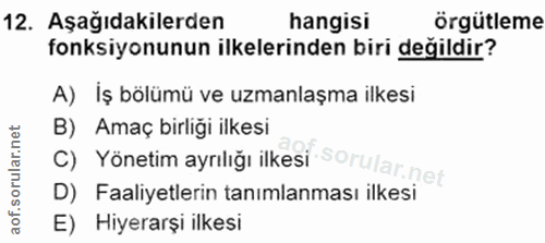 12. soru: Aşağıdakilerden hangisi örgütleme fonksiyonunun ilkelerinden biri değildir? A) İş bölümü ve uzmanlaşma ilkesi B) Amaç…