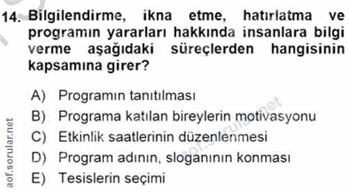 14. soru: Bilgilendirme, ikna etme, hatırlatma ve programın yararları hakkında insanlara bilgi verme aşağıdaki süreçlerden hang…