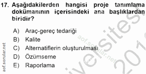 17. soru: Aşağıdakilerden hangisi proje tanımlama dokümanının içerisindeki ana başlıklardan biridir? A) Araç-gereç tedariği B)…