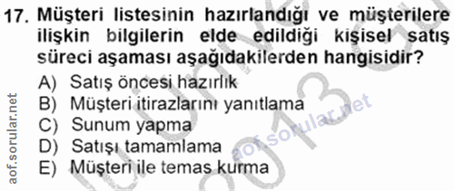 17. soru: Müşteri listesinin hazırlandığı ve müşterilere ilişkin bilgilerin elde edildiği kişisel satış süreci aşaması aşağıdak…