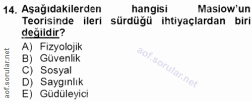 14. soru: Aşağıdakilerden hangisi Masiow'un Teorisinde ileri sürdüğü ihtiyaçlardan biri değildir? A) Fizyolojik B) Güvenlik C)…