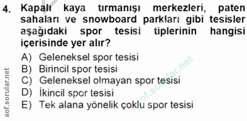 4. soru: Kapalı kaya tırmanışı merkezleri, paten sahaları ve snowboard parkları gibi tesisler aşağıdaki spor tesisi tiplerinin…