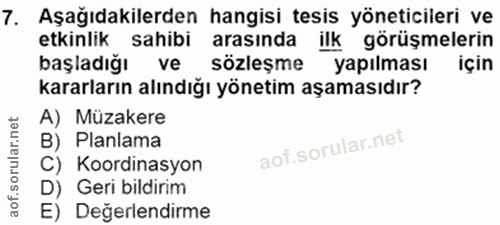 7. soru: Aşağıdakilerden hangisi tesis yöneticileri ve etkinlik sahibi arasında ilk görüşmelerin başladığı ve sözleşme yapılma…