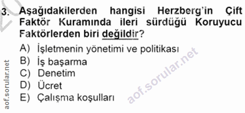3. soru: Aşağıdakilerden hangisi Herzberg'in • Çift Faktör Kuramında ileri sürdüğü Koruyucu Faktörlerden biri değildir? A) İşl…