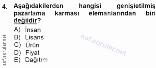 4. soru: Aşağıdakilerden hangisi genişietilmiş pazarlama karması elemanlarından biri değildir? A) İnsan B) Lisans C) Ürün D) F…