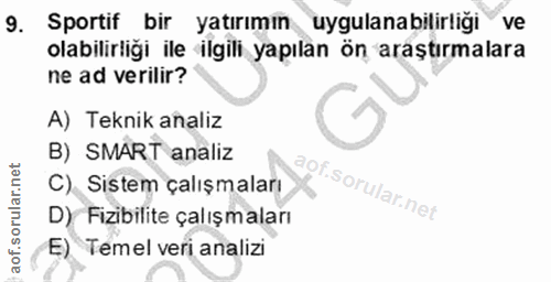 9. soru: Sportif bir yatırımın uygulanabilirliği ve olabilirliği ile ilgili yapılan ön araştırmalara ne ad verilir? A) Teknik…