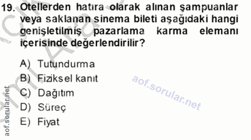 19. soru: Otellerden hatıra olarak alınan şampuanlar veya saklanan sinema bileti aşağıdaki hangi genişletilmiş pazarlama karma…
