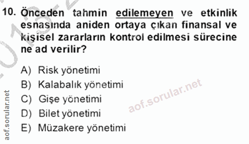 10. soru: Önceden tahmin edilemeyen ve etkinlik esnasında aniden ortaya çıkan finansal ve kişisel zararların kontrol edilmesi s…