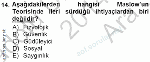 14. soru: Aşağıdakilerden hangisi Maslow'un Teorisinde ileri sürdüğü ihtiyaçiardan biri değildir? A) Fizyolojik B) Güvenlik C)…
