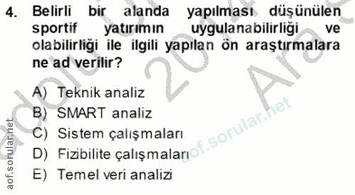 4. soru: Belirli bir alanda yapılması düşünülen sportif yatırımın uygulanabilirliği ve olabilirliği ile ilgili yapılan ön araş…
