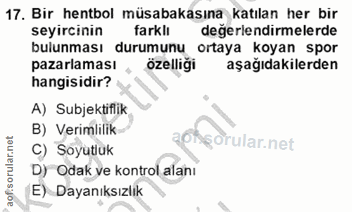 17. soru: Bir hentbol müsabakasına katılan her bir seyircinin farklı değerlendirmelerde bulunması durumunu ortaya koyan spor pa…