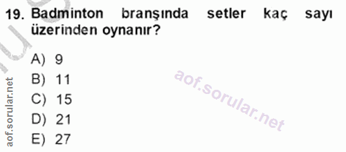 19. soru: Badminton branşında setler kaç sayı üzerinden oynanır? A) 9 B) 11 C) 15 D) 21 E) 27