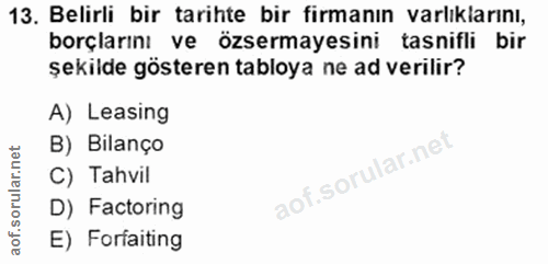13. soru: Belirlı bir tarihte bir fırmanın varlıklarını, borçlarını ve özsermayesini tasnifli bir şekilde gösteren tabloya ne a…