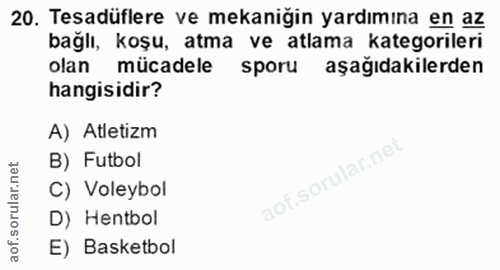 20. soru: Tesaduflere ve mekanigin yardımına en az baglı, koşu, atma ve atlama kategorilerı olan mücadele sporu aşağıdakilerden…