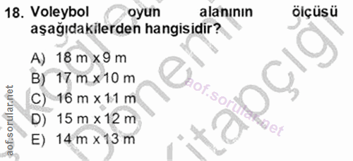 18. soru: Voleybol oyun alanının ölçüsü aşağıdakilerden hangisidir? A) 18 m x9 m B) 17 m x10 m °V.So C) 16 m x 1.1 m D) 15 m x…