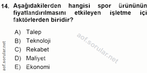 14. soru: Aşağıdakilerden hangisi spor ürününün fiyatlandırılmasını etkileyen işletme içi faktörlerden biridir? A) Talep B) Tek…