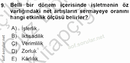 9. soru: Belli bir dönem içerisinde işletmenin öz varlığındaki net artışların sermayeye oranını hangi etkinlik ölçüsü belirler…