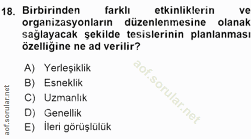 18. soru: Birbirinden farklı etkinliklerin ve organizasyonların düzenlenmesine olanak sağlayacak şekilde tesislerinin planlanma…