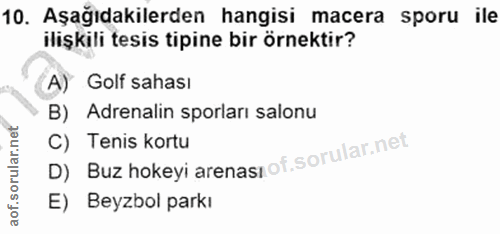 10. soru: Aşağıdakilerden hangisi macera sporu ile ilişkili tesis tipine bir örnektir? A) Golf sahası B) Adrenalin sporları sal…