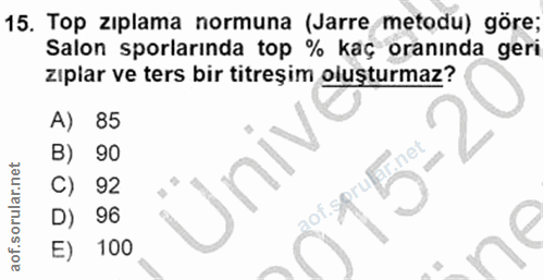 15. soru: Top zıplama normuna (Jarre metodu) göre; Salon sporlarında top % kaç oranında geri zıplar ve ters bir titreşim oluştu…