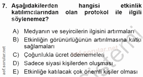 7. soru: Aşağıdakilerden hangisi etkinlik katılımcılarından olan protokol ile ilgili söylenemez? A) Medyanın ve seyircilerin i…