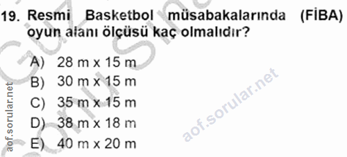 19. soru: Resmi Basketbol müsabakalarında (FİBA) oyun alanı ölçüsü kaç olmalıdır? A) 28 m x 15 m B) 30 m x 15 m C) 35 m x 15 m…