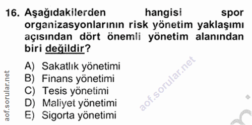 16. soru: Aşağıdakilerden hangisi spor organizasyonlarının risk yönetim yaklaşımı açısından dört önemli yönetim alanından biri…