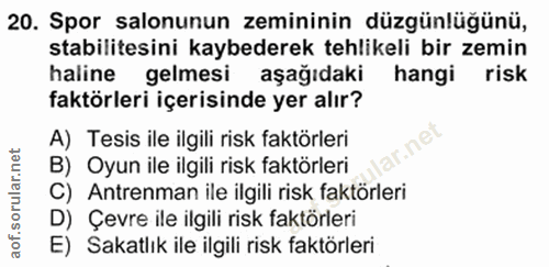 20. soru: Spor salonunun zemininin düzgünlüğünü, stabilitesini kaybederek tehlikeli bir zemin haline gelmesi aşağıdaki hangi ri…