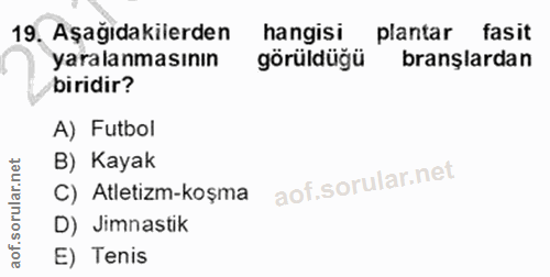 19. soru: Aşağıdakilerden hangisi plantar fasit yaralanmasının görüldüğü branşlardan biridir? A) Futbol B) Kayak C) Atletizm-ko…