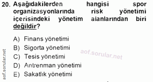 20. soru: Aşağıdakilerden hangisi spor organizasyonlarında risk yönetimi içerisindeki yönetim alanlarından biri değildir? A) Fi…
