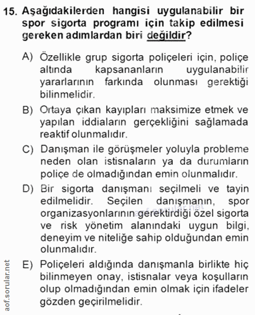 15. soru: Aşağıdakilerden hangisi uygulanabilir bir spor sigorta programı için takip edilmesi gereken adımlardan biri değildir?…