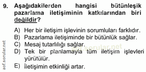 9. soru: Aşağıdakilerden hangisi bütünleşik pazarlama iletişiminin katkılarından biri değildir? A) Her bir iletişim işlevinin…
