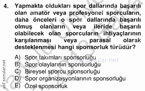 4. soru: Yapmakta oldukları spor dallarında başarılı olan amatör veya profesyonel sporcuların, daha önceleri o spor dallarında…