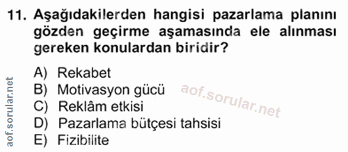11. soru: Aşağıdakilerden hangisi pazarlama planını gözden geçirme aşamasında ele alınması gereken konulardan biridir? A) Rekab…