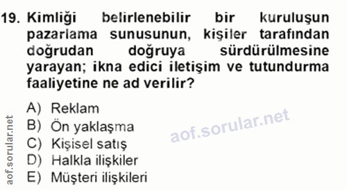 19. soru: Kimliği belirlenebilir bir kuruluşun pazarlama sunusunun, kişiler tarafından doğrudan doğruya sürdürülmesine yarayan;…