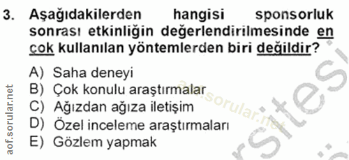 3. soru: Aşağıdakilerden hangisi sponsorluk sonrası etkinligin degerlendirilmesinde en çok kullanılan yöntemlerden biri değild…