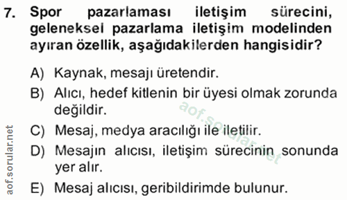 7. soru: Spor pazarlaması iletişim sürecini, geleneksel pazarlama iletişim modelinden ayıran özellik, aşağıdakilerden hangisid…