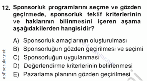 12. soru: Sponsorluk programlarını seçme ve gözden geçirmede, sponsorluk teklif kriterlerinin ve haklarının bilinmesini içeren…