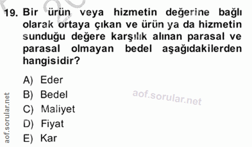 19. soru: Bir ürün veya hizmetin değerine bağlı olarak ortaya çıkan ve ürün ya da hizmetin sunduğu değere karşılık alınan paras…