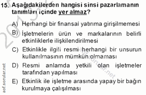 15. soru: Aşağıdakilerden hangisi sinsi pazarlamanın tanımları içinde yer almaz? A) Herhangi bir finansal yatırıma girişilmemes…