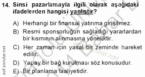 14. soru: Sinsi pazarlamayla ilgili olarak aşağıdaki ifadelerden hangisi yanlıştır? A) Herhangi bir finansal yatırıma girişilme…