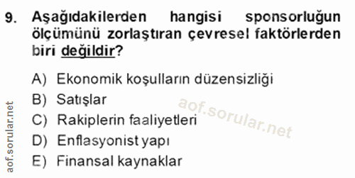 9. soru: Aşağıdakilerden hangisi sponsorluğun ölçümünü zorlaştıran çevresel faktörlerden biri değildir? A) Ekonomik koşulların…
