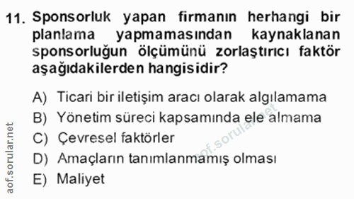 11. soru: Sponsorluk yapan firmanın herhangi bir planlama yapmamasindan kaynaklanan sponsorluğun ölçümünü zorlaştırıcı faktör a…